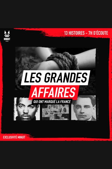 Les grandes affaires qui ont marqué la France - 13 histoires • 7h d'écoute - cover