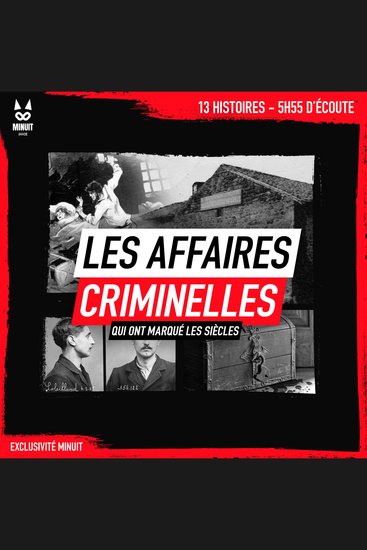 Les affaires criminelles qui ont marqué les siècles - 13 histoires • 5h55 d'écoute - cover
