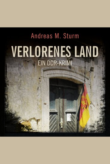 Verlorenes Land: Ein DDR-Krimi - cover