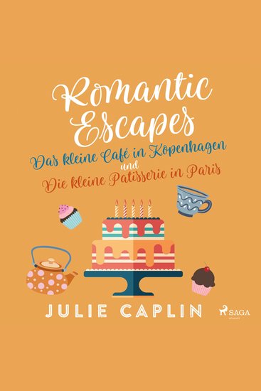 Romantic Escapes: Das kleine Café in Kopenhagen und Die kleine Patisserie in Paris - cover