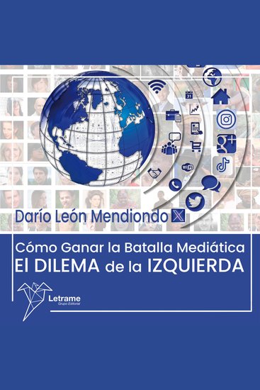 Cómo ganar la batalla medíatica - El dilema de la izquierda - cover