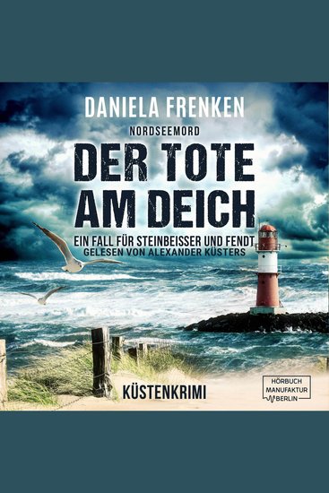 Nordseemord Der Tote am Deich - Steinbeisser und Fendt - Steinbeisser und Fendt ermitteln Band 1 (ungekürzt) - cover