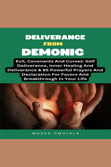 Deliverance From Demonic Evil Covenants And Curses: Self Deliverance Inner Healing And Deliverance & 85 Powerful Prayers And Declaration For Favors And Breakthrough In Your Life - cover