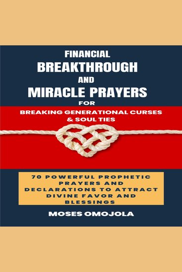 Financial Breakthrough And Miracle Prayers For Breaking Generational Curses & Soul Ties: 70 Powerful Prophetic Prayers And Declarations To Attract Divine Favors And Blessings - cover