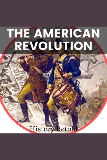 The American Revolution - War for independence The Founding Fathers and their Role in the Birth of a Nation - cover