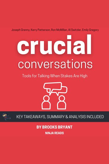 Summary: Crucial Conversations - Tools for Talking When Stakes Are High By Joseph Grenny Kerry Patterson Ron McMillan Al Switzler and Emily Gregory: Key Takeaways Summary and Analysis - cover