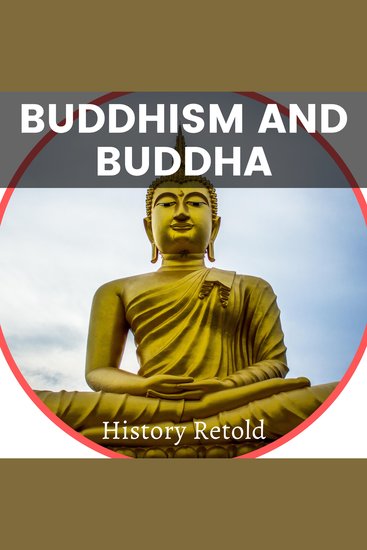 Buddhism and Buddha - a Journey to Find Inner Peace History Retold - cover