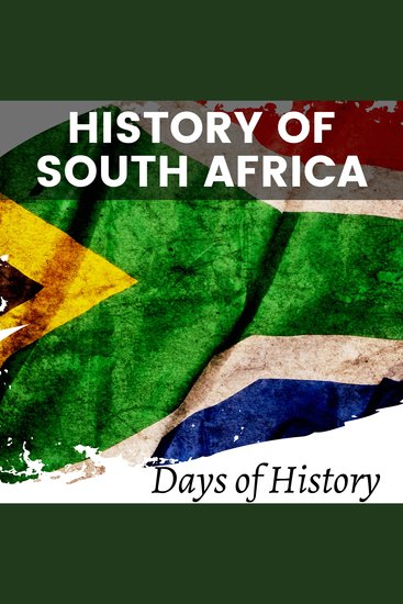 History of South Africa - South African History Through the Ages - cover