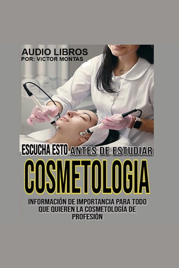 ESCUCHA ESTO ANTES DE ESTUDIAR COSMETOLOGÍA Información de Importancia para todo que quieren la cosmetología de Profesión - cover
