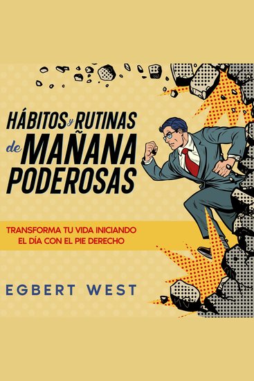 Hábitos y Rutinas de Mañana Poderosas - Transforma tu Vida Iniciando el Día de con el Pie Derecho - cover