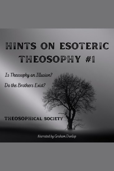 Hints on Esoteric Theosophy - Is Theosophy and Illusion? Do the Brothers Exist? - cover