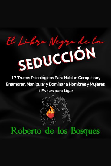 El Libro Negro de la Seducción - 17 Trucos Psicológicos Para Hablar Conquistar Enamorar Manipular y Dominar a Hombres y Mujeres + Frases para Ligar - cover