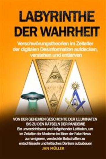 Labyrinthe der Wahrheit: Verschwörungstheorien im Zeitalter der digitalen Desinformation aufdecken verstehen und entlarven - cover