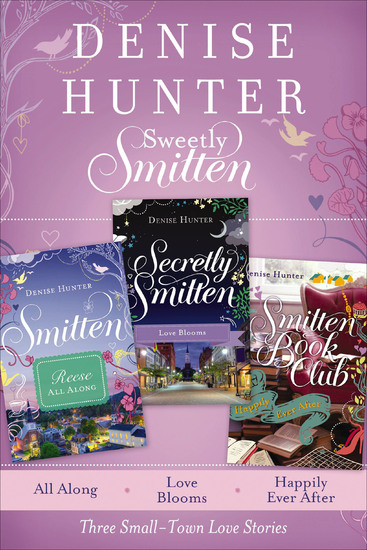 Sweetly Smitten - All Along Love Blooms and Happily Ever After - cover