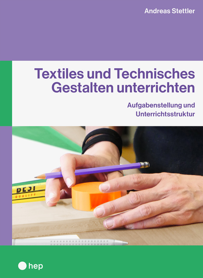 Textiles und Technisches Gestalten unterrichten (E-Book) - Aufgabenstellung und Unterrichtsstruktur - cover