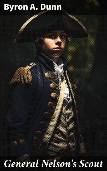 General Nelson's Scout - A Civil War Scout's Tale of Espionage and Intrigue - cover