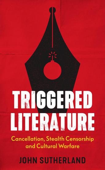 Triggered Literature - Triggered Literature: Cancellation Stealth Censorship and Cultural Warfare - cover