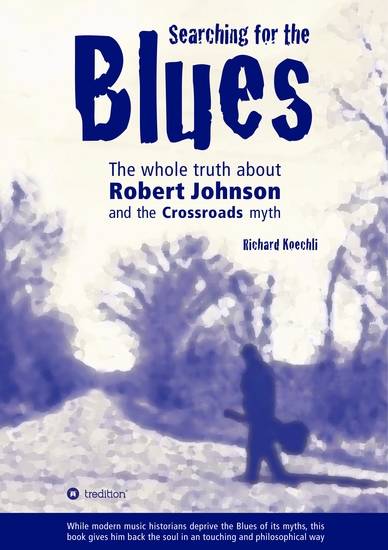 Searching for the Blues - The whole truth about Robert Johnson and the Crossroads myth - cover