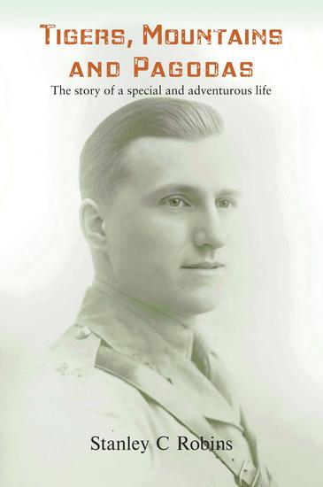 Tigers Mountains and Pagodas - The story of a special and adventurous life - cover