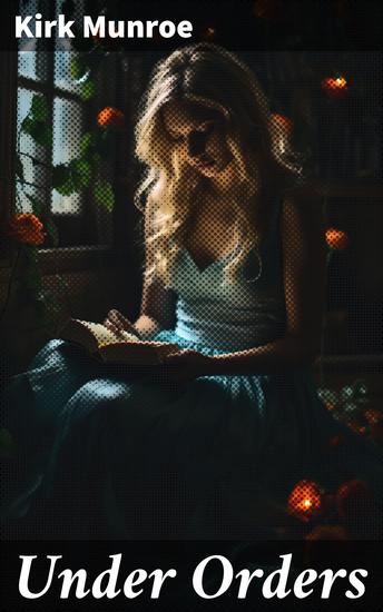 Under Orders - The story of a young reporter - cover