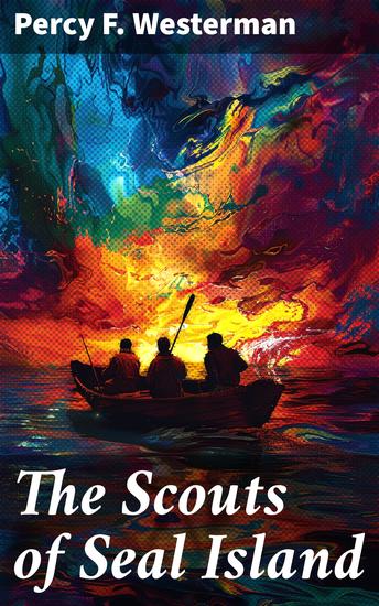 The Scouts of Seal Island - Navigating Dangerous Waters: A Thrilling Scout Adventure - cover