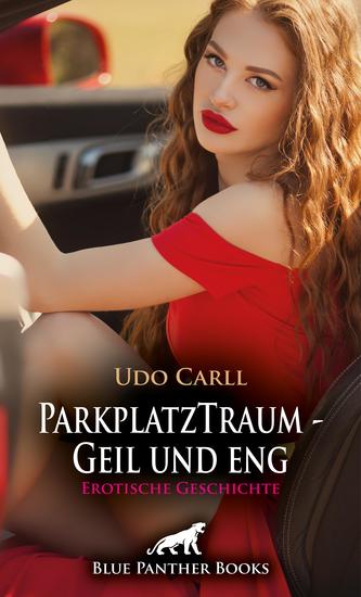 ParkplatzTraum - Geil und eng | Erotische Geschichte - Was wirst du mit mir anstellen? - cover
