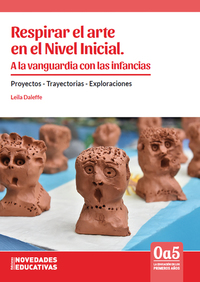 Respirar el arte en el Nivel Inicial A la vanguardia con las infancias - Proyectos - Trayectorias - Exploraciones