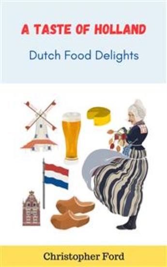 A Taste of Holland: Dutch Food Delights - cover