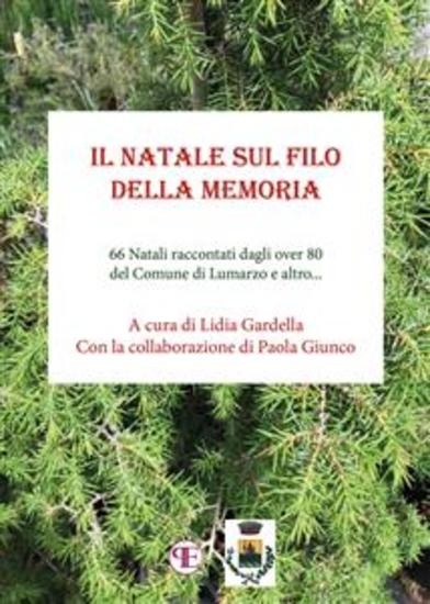 Il Natale sul filo della memoria - 66 Natali raccontati dagli over 80 del Comune di Lumarzo e altro - cover