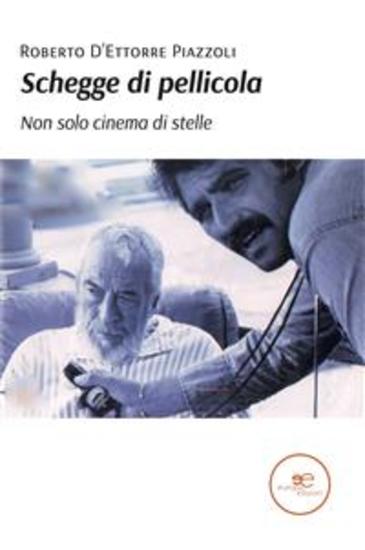 Schegge di pellicola Non solo cinema di stelle - cover