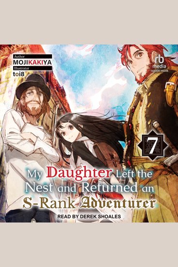 My Daughter Left the Nest and Returned an S-Rank Adventurer - Volume 7 - cover