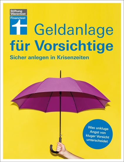 Geldanlage für Vorsichtige - Anlagerisiken minimieren - souverän investieren ohne Angst und Sorgen - Sicher anlegen in Krisenzeiten - cover