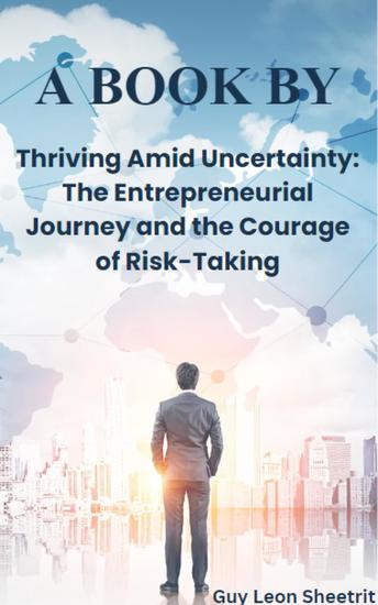 Thriving Amid Uncertainty: The Entrepreneurial Journey and the Courage of Risk-Taking - Mastering Success of Business - cover