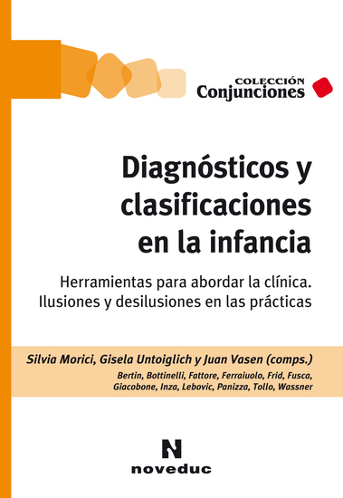 Diagnósticos y clasificaciones en la infancia - Herramientas para abordar la clínica Ilusiones y desilusiones en las prácticas - cover