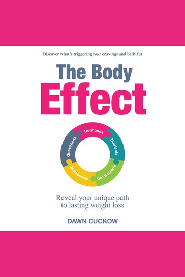 The Body Effect - Discover what's triggering your cravings and belly fat Reveal your unique path to lasting weight loss - cover
