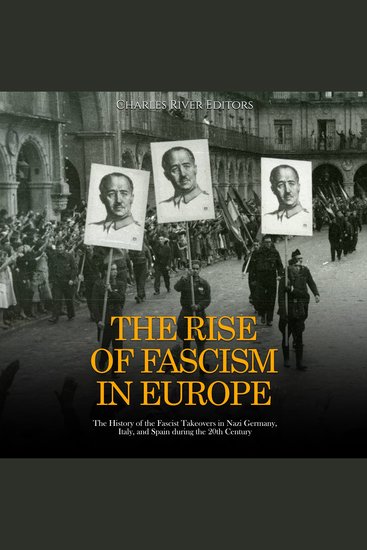 Rise of Fascism in Europe The: The History of the Fascist Takeovers in Nazi Germany Italy and Spain during the 20th Century - cover