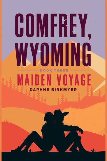 Comfrey Wyoming - Book Three: MAIDEN VOYAGE - cover