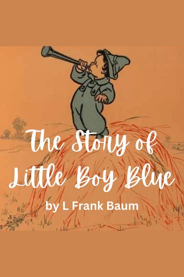 The Story of Little Boy Blue - The story behind the nursery rhyme of Little Boy Blue - cover