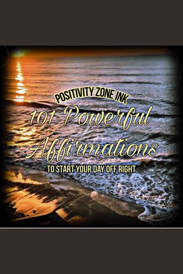 101 Powerful Affirmations - to Start Your Day Off Right - cover