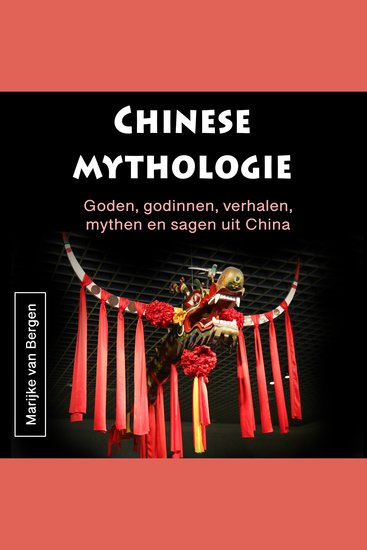 Chinese mythologie - Goden godinnen verhalen mythen en sagen uit China - cover