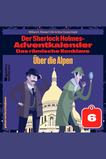 Über die Alpen (Der Sherlock Holmes-Adventkalender: Das römische Konklave Folge 6) - cover
