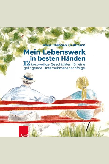 Mein Lebenswerk in besten Händen - 12 kurzweilige Geschichten für eine gelingenende Unternehmensnachfolge (ungekürzt) - cover