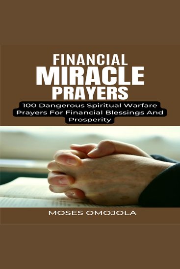Financial Miracle Prayers: 100 Dangerous Spiritual Warfare Prayers For Financial Blessings And Prosperity - cover