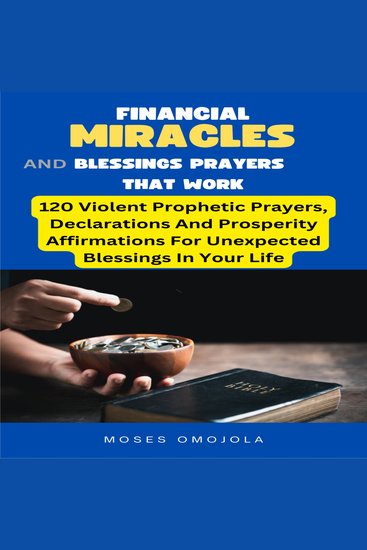 Financial Miracles And Blessings Prayers That Work: 120 Violent Prophetic Prayers Declarations And Prosperity Affirmations For Unexpected Blessings In Your Life - cover
