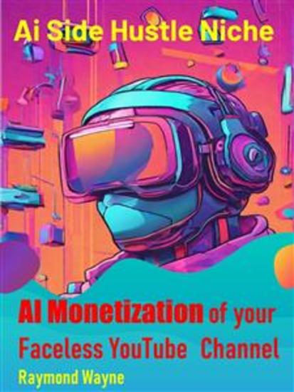 AI Monetization of your Faceless YouTube  Channel - Ai Side Hustle Niche - cover