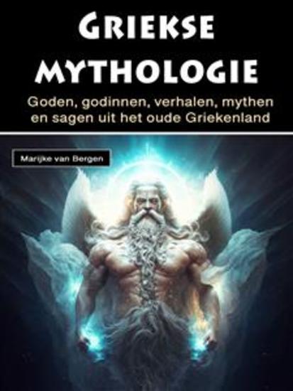Griekse mythologie - Goden godinnen verhalen mythen en sagen uit het oude Griekenland - cover