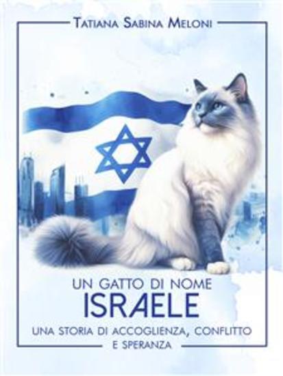Un gatto di nome Israele - Una storia di ospitalità conflitto e speranza - cover