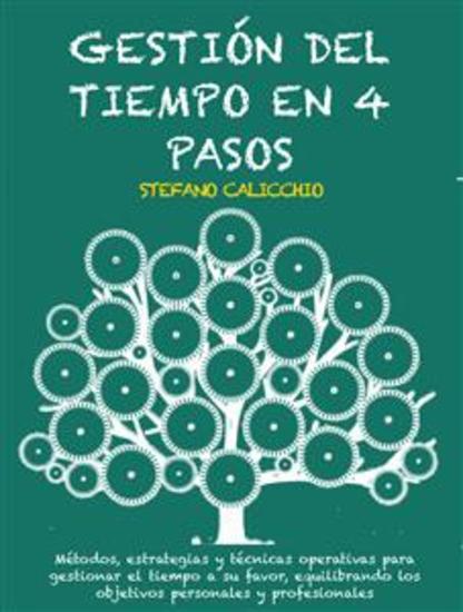 Gestión del tiempo en 4 pasos - Métodos estrategias y técnicas operativas para gestionar el tiempo a su favor equilibrando los objetivos personales y profesionales - cover