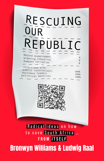 Rescuing Our Republic - Radical ideas on how to save South Africa from itself - cover