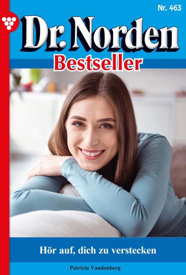 Hör auf dich zu verstecken - Dr Norden Bestseller 463 – Arztroman - cover